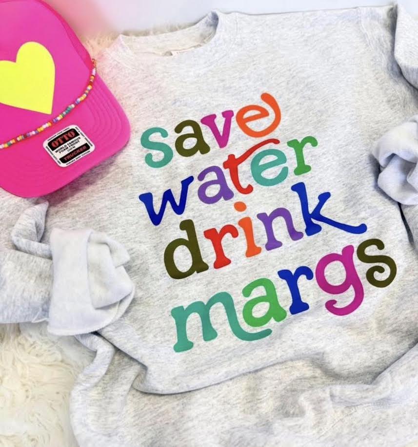 Save Water Drink Margs Crewneck