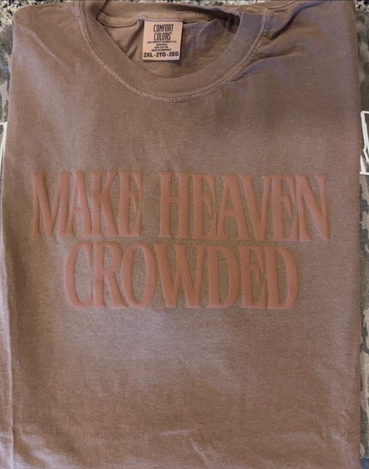 Make Heaven Crowded Tee