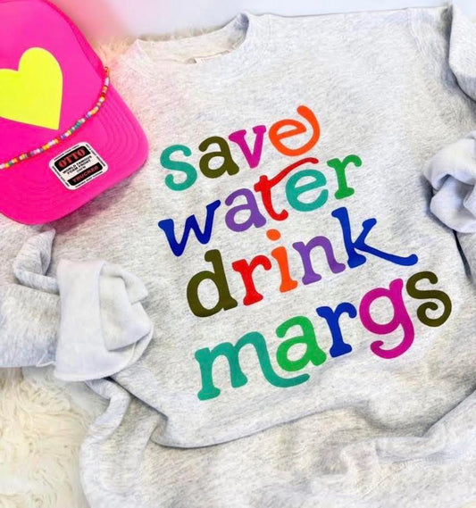Save Water Drink Margs Crewneck