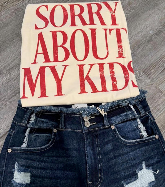Sorry About my kids tee