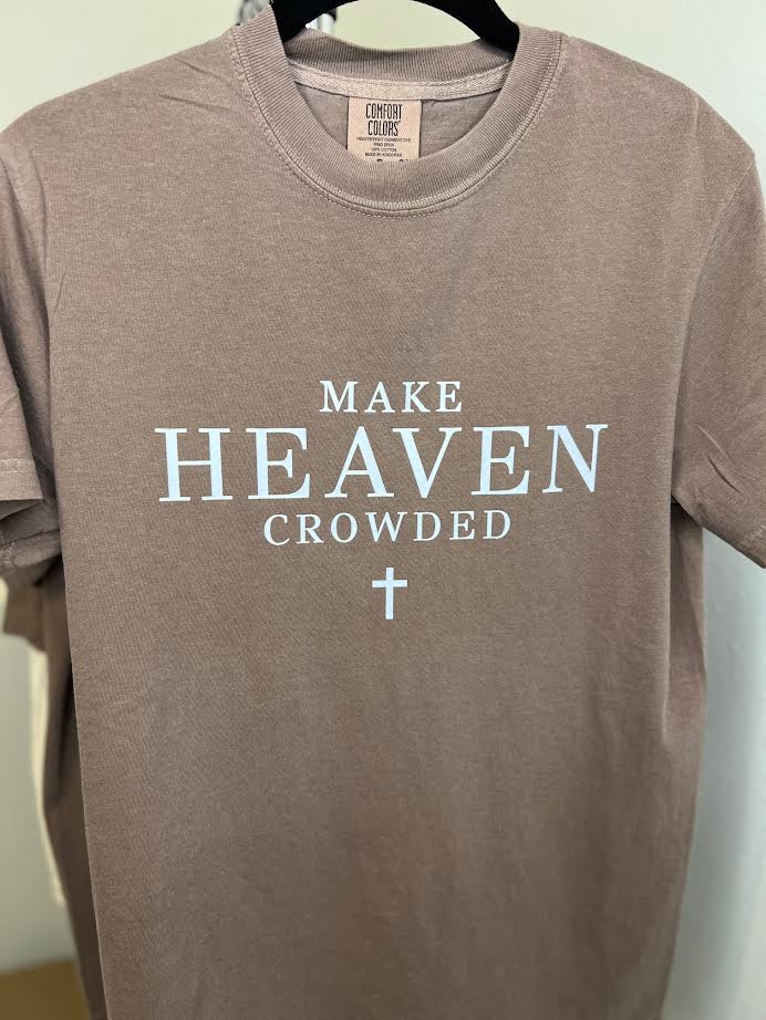 Make Heaven Crowded Tee