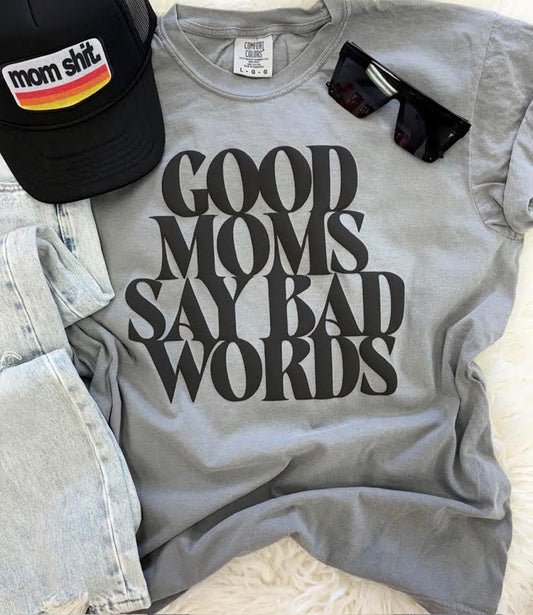 Good Moms Say Bad Words Tee